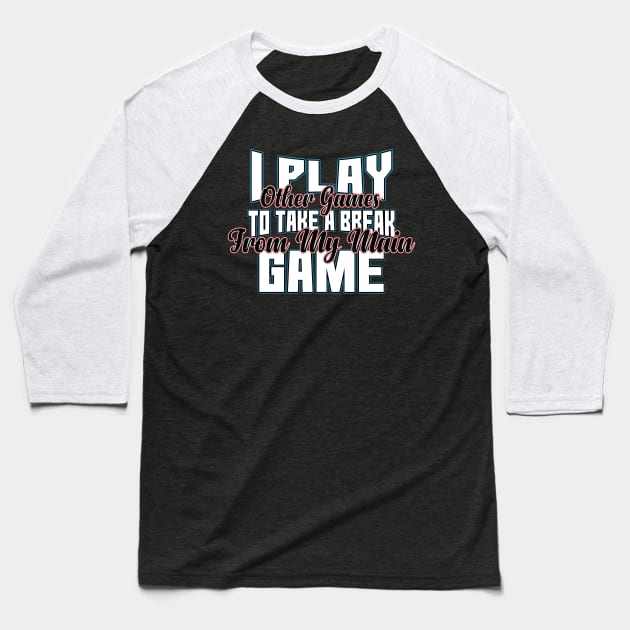 I play other Games to take brake from my main GAME ! graphic Baseball T-Shirt by theodoros20